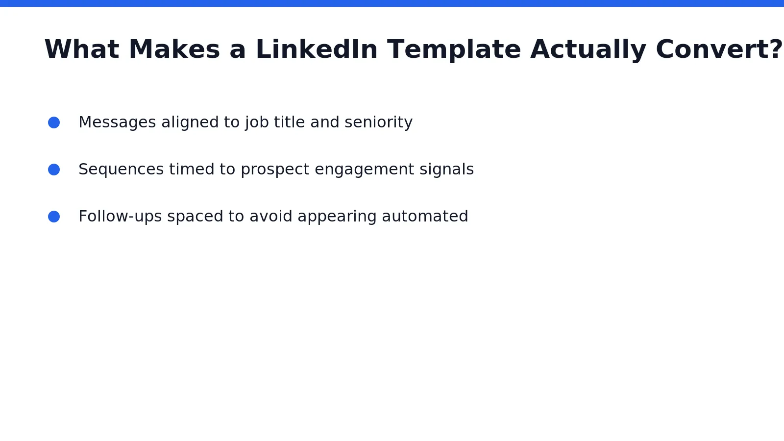 Conversion depends on relevance, not clever wording. Effective LinkedIn messaging templates succeed because they reach the right prospect with personalization